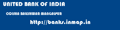 UNITED BANK OF INDIA  ODISHA BALESHWAR MANGALPUR   banks information 